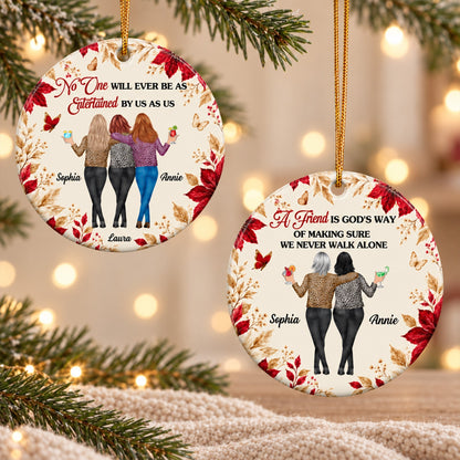 No One Will Ever Be As Entertained By Us As Us New Friendship Gifts For BFF - Personalized Ornament