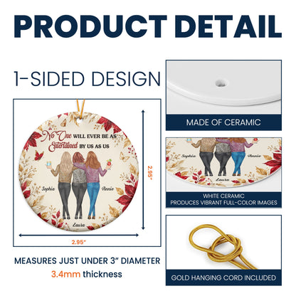 No One Will Ever Be As Entertained By Us As Us New Friendship Gifts For BFF - Personalized Ornament