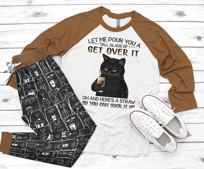 Cat Set Let Me Pour You A Tall Glass Of Get Over It Pajama Set |Sleepwear Pjs Sets | Raglan Shirt Pants Set