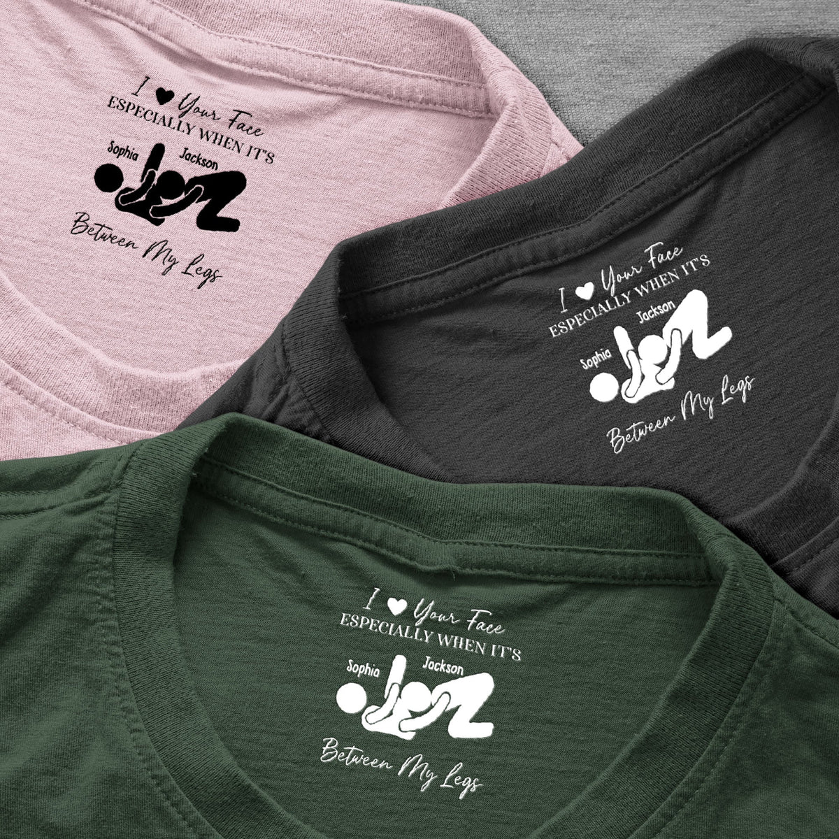 I Love Your Face Especially When It's Between My Legs - Spicy Gift For Him - Personalized Shirt