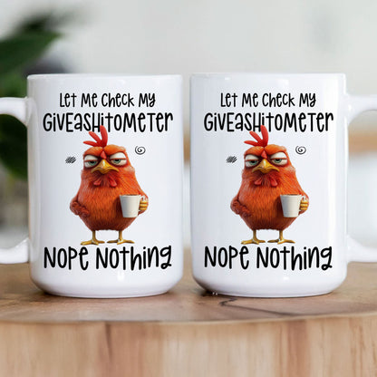 Funny Mug - Chicken Let Me Check My Giveashtometer Nope Nothing - Exchange Gift, White Elephant Gifts For Coworkers - Mug