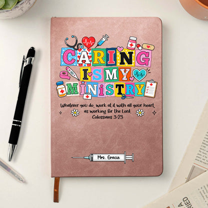 Nursing, Caring, Healing Is My Ministry Gift For Nurse, Doctor, Healthcare - Personalized Journal