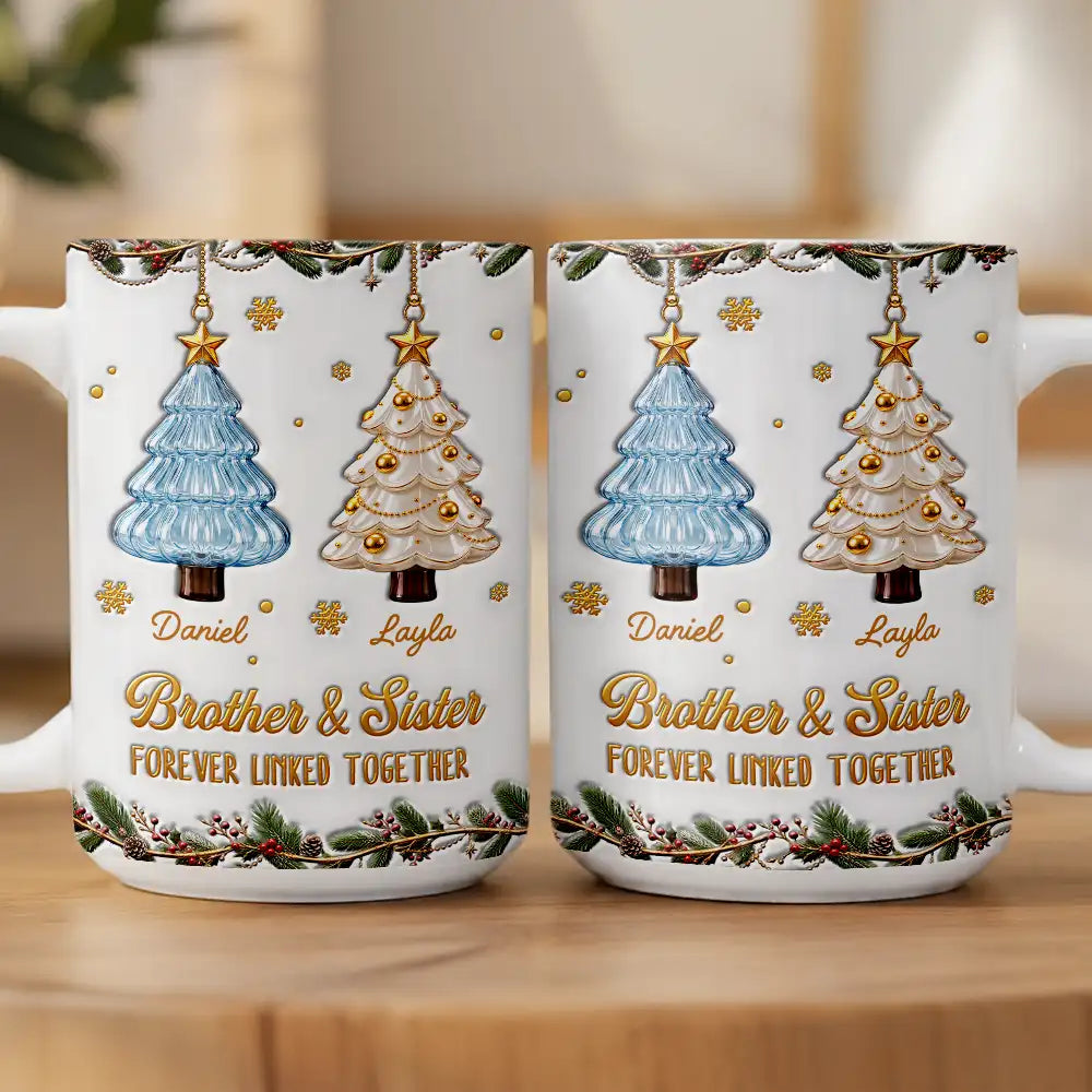 Gift For Siblings - Personalized Brothers & Sisters Forever Linked Together 3D Inflated Effect Mug