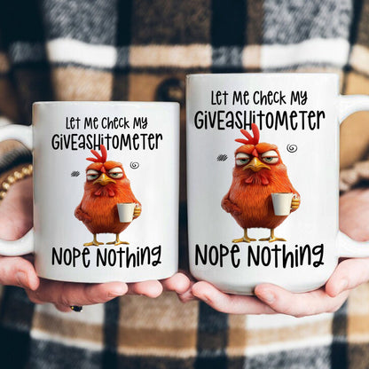 Funny Mug - Chicken Let Me Check My Giveashtometer Nope Nothing - Exchange Gift, White Elephant Gifts For Coworkers - Mug