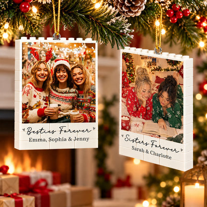 Besties Forever Custom Photo & Names - Personalized Building Blocks Ornament - Christmas Gift For Best Friends, Besties, BFF, Soul Sisters