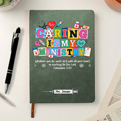 Nursing, Caring, Healing Is My Ministry Gift For Nurse, Doctor, Healthcare - Personalized Journal
