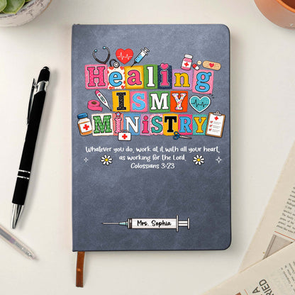 Nursing, Caring, Healing Is My Ministry Gift For Nurse, Doctor, Healthcare - Personalized Journal