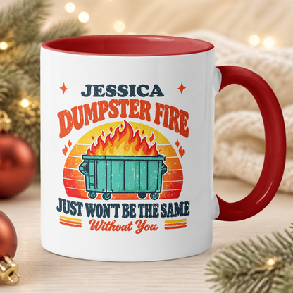 This Dumpster Fire Just Won’t Be The Same Without You - Personalized Mug