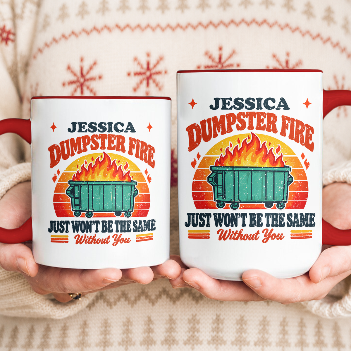 This Dumpster Fire Just Won’t Be The Same Without You - Personalized Mug