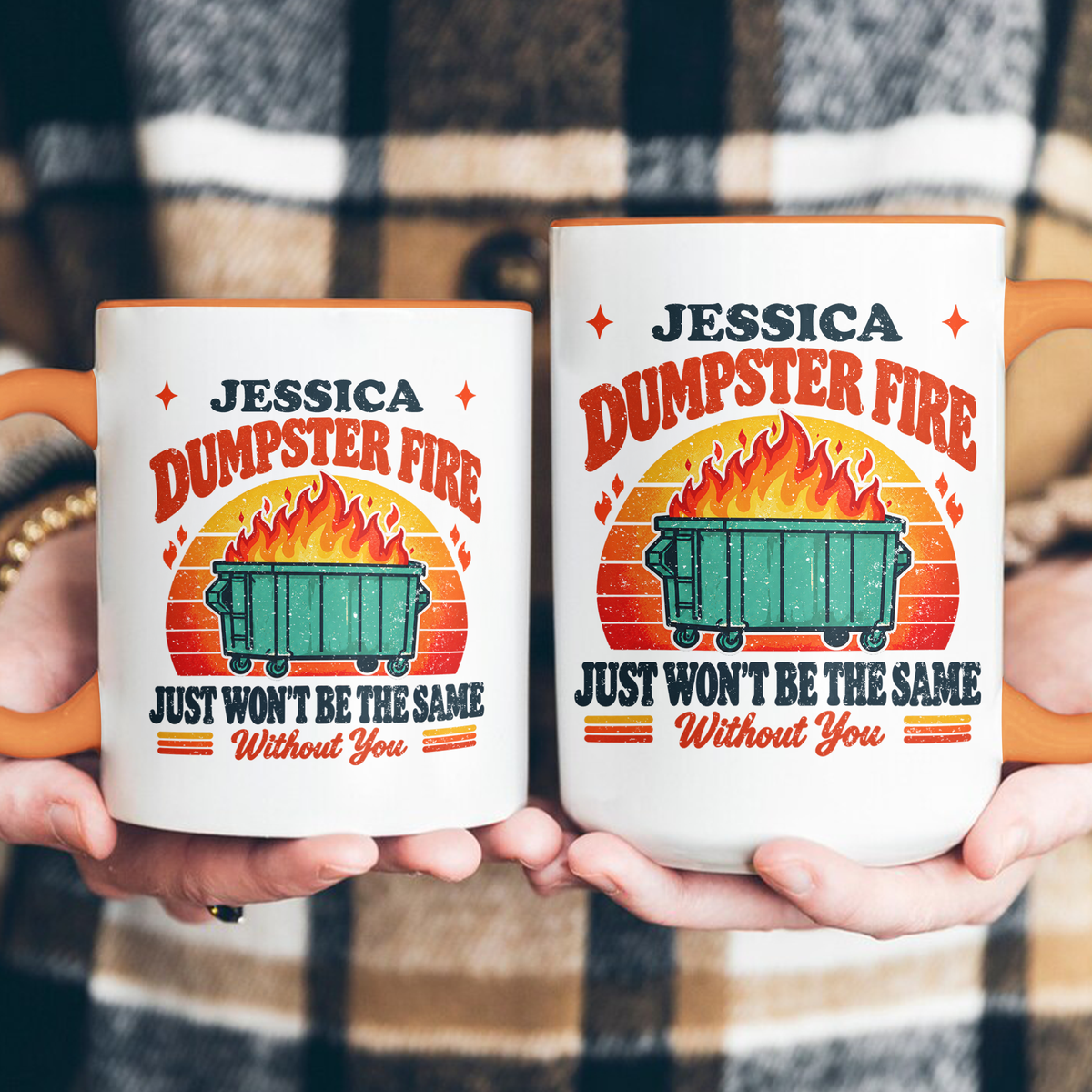 This Dumpster Fire Just Won’t Be The Same Without You - Personalized Mug