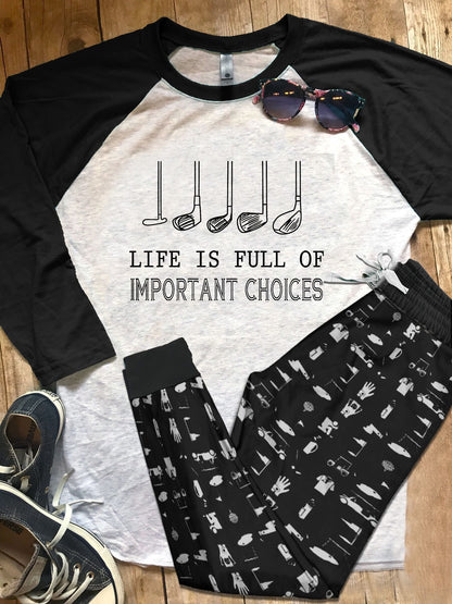 Golf Life Is Full Of Important Choices Pajama Set |Sleepwear Pjs Sets | Raglan Shirt Pants Set