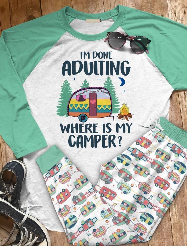 Camping Im Done Adulting Where Is My Camper Aan Pajama Set |Sleepwear Pjs Sets | Raglan Shirt Pants Set