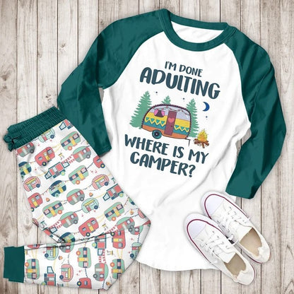 I Am Done Adulting Where Is My Camper Bbh Pajama Set |Sleepwear Pjs Sets | Raglan Shirt Pants Set