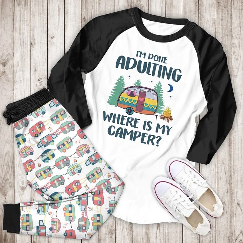 I Am Done Adulting Where Is My Camper Bbh Pajama Set |Sleepwear Pjs Sets | Raglan Shirt Pants Set