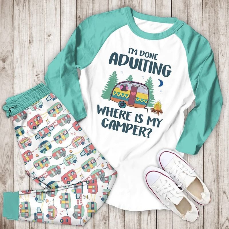 I Am Done Adulting Where Is My Camper Bbh Pajama Set |Sleepwear Pjs Sets | Raglan Shirt Pants Set