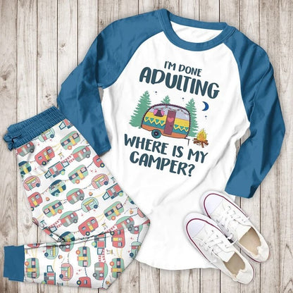 I Am Done Adulting Where Is My Camper Bbh Pajama Set |Sleepwear Pjs Sets | Raglan Shirt Pants Set