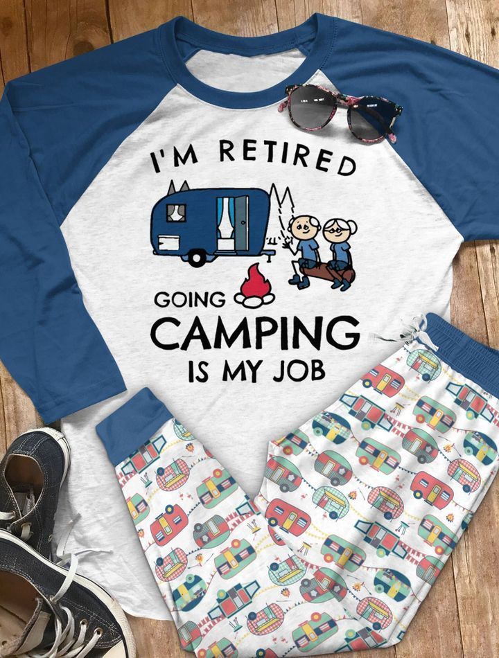 Camping Im Retired Going Camping Is My Job Aao Pajama Set |Sleepwear Pjs Sets | Raglan Shirt Pants Set