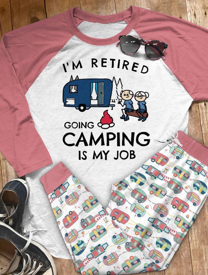 Camping Im Retired Going Camping Is My Job Aao Pajama Set |Sleepwear Pjs Sets | Raglan Shirt Pants Set