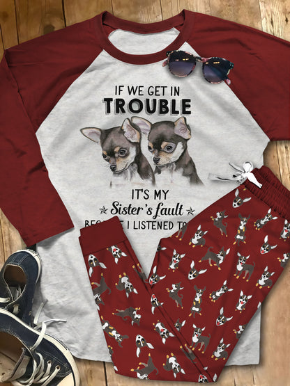 Chihuahua If We Get In Trouble Pajama Set |Sleepwear Pjs Sets | Raglan Shirt Pants Set