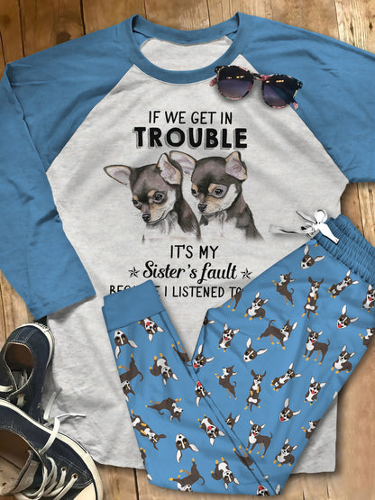 Chihuahua If We Get In Trouble Pajama Set |Sleepwear Pjs Sets | Raglan Shirt Pants Set