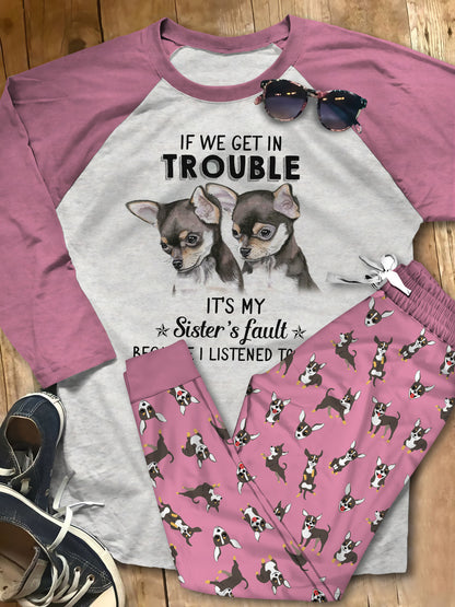 Chihuahua If We Get In Trouble Pajama Set |Sleepwear Pjs Sets | Raglan Shirt Pants Set