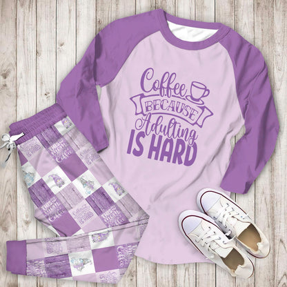 Coffee Adulting Is Hard Aan Pajama Set |Sleepwear Pjs Sets | Raglan Shirt Pants Set