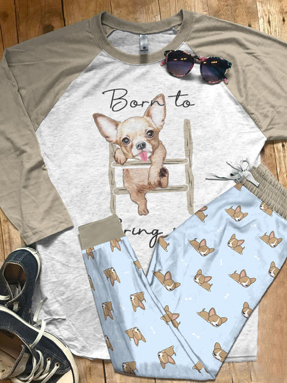 Chihuahua Puppy Born To Bring Joy Pajama Set |Sleepwear Pjs Sets | Raglan Shirt Pants Set